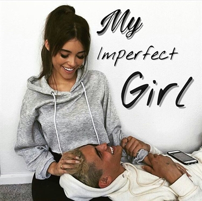 Fanfic / Fanfiction My imperfect girl.