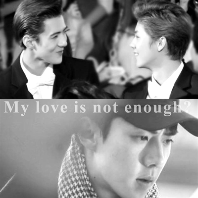 Fanfic / Fanfiction My love is not enough?
