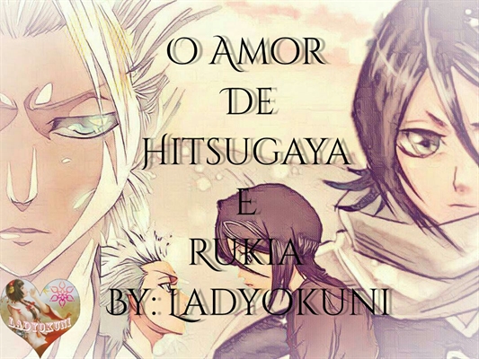 Fanfic / Fanfiction O Amor de Hitsugaya e Rukia