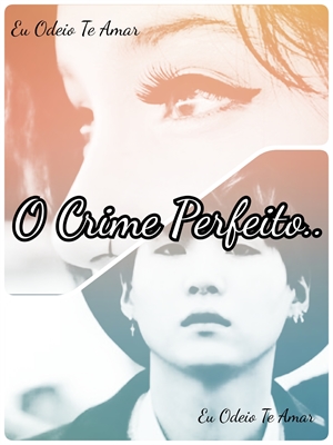 Fanfic / Fanfiction O Crime Perfeito...