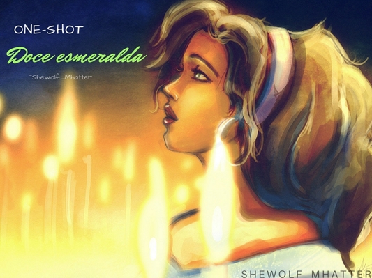 Fanfic / Fanfiction One Shot "Doce Esmeralda"