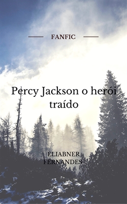 Fanfic / Fanfiction Percy Jackson o herói traído