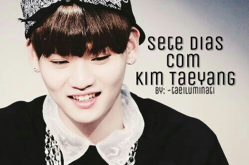 Fanfic / Fanfiction Sete Dias Com Kim Taeyang - Xenissi