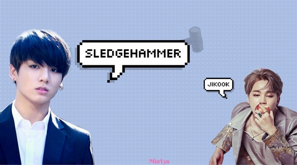 Fanfic / Fanfiction Sledgehammer