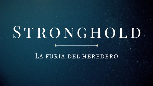 Fanfic / Fanfiction Stronghold: La furia del heredero