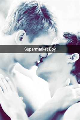 Fanfic / Fanfiction Supermarket Boy