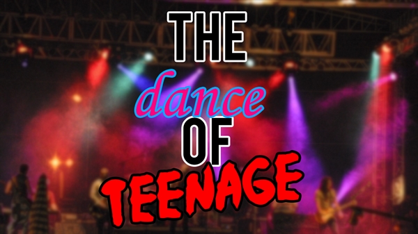 Fanfic / Fanfiction The Dance of Teenage