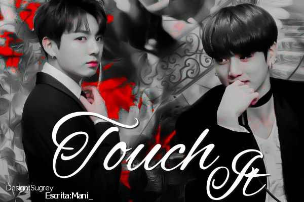 Fanfic / Fanfiction Touch It - Jeon Jungkook