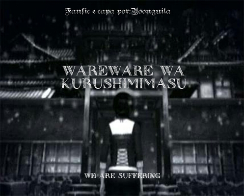 Fanfic / Fanfiction Wareware Wa Kurushimimasu - We Are Suffering