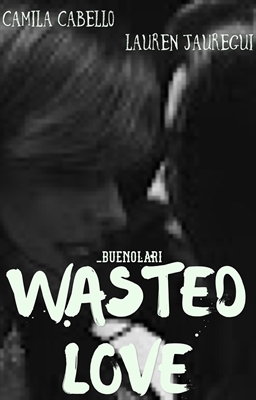 Fanfic / Fanfiction Wasted Love