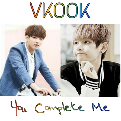 Fanfic / Fanfiction You Complete Me ●VKook/TaeKook●