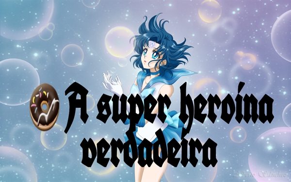 Fanfic / Fanfiction 🍩A super heroína verdadeira!