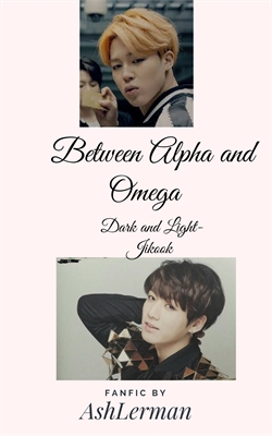 Fanfic / Fanfiction Between Alpha and Omega - Dark and Light- Jikook