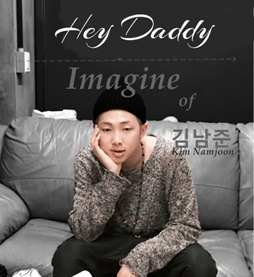 Fanfic / Fanfiction Hey Daddy! (Imagine Kim Namjoon)
