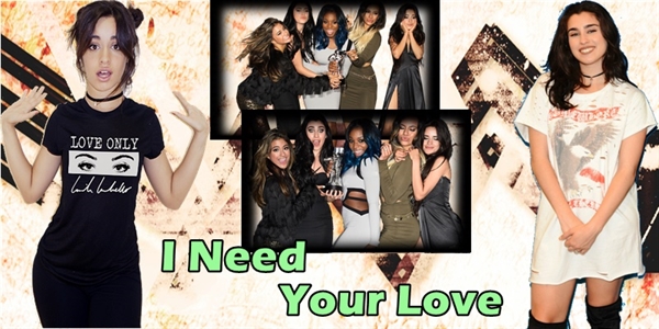 Fanfic / Fanfiction I Need Your Love - Camren