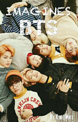 Fanfic / Fanfiction Imagines BTS!