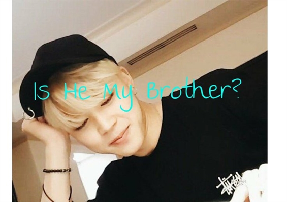 Fanfic / Fanfiction Is He my brother ?