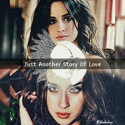 Fanfic / Fanfiction Just Another Story Of Love - Camren
