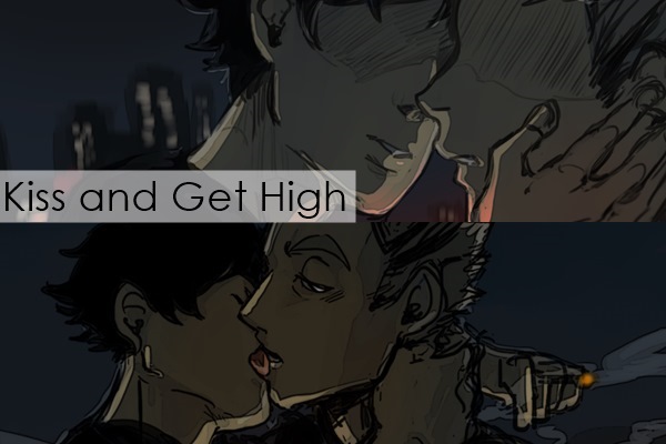 Fanfic / Fanfiction Kiss and Get High