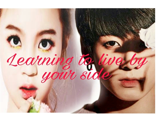 Fanfic / Fanfiction Learning to live by your side