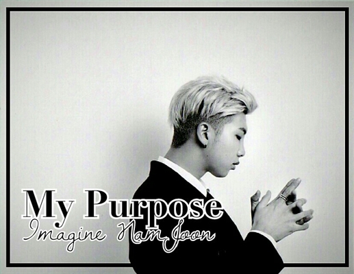 Fanfic / Fanfiction My Purpose-Imagine Namjoon