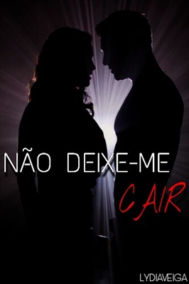 Fanfic / Fanfiction Não Deixe-Me Cair