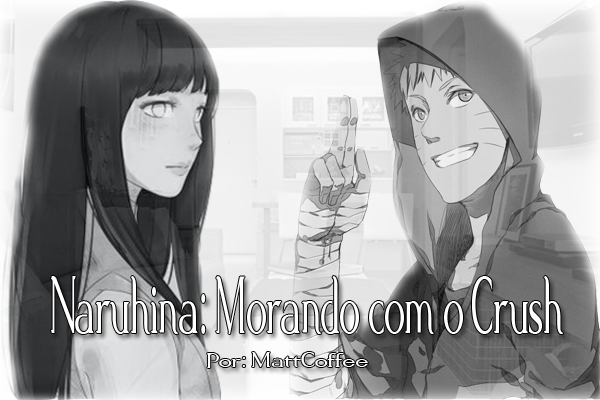 Fanfic / Fanfiction Naruhina: Morando com o Crush (Em Hiatus)