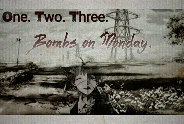 Fanfic / Fanfiction One. Two. Three. Bombs on Monday.