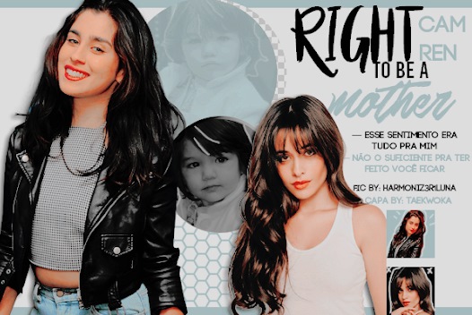 Fanfic / Fanfiction Right to be a mother - Camren