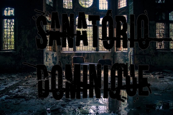 Fanfic / Fanfiction Sanatorio Dominique (INTERATIVA)