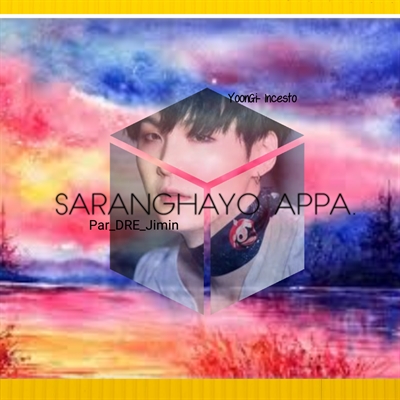 Fanfic / Fanfiction Saranghaeyo, Appa. - Yoongi incesto|| Hot +18
