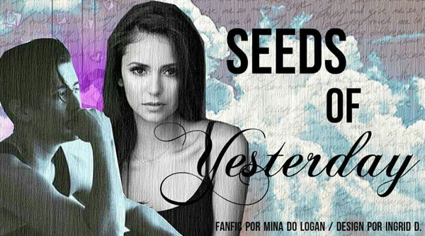 Fanfic / Fanfiction Seeds Of Yesterday