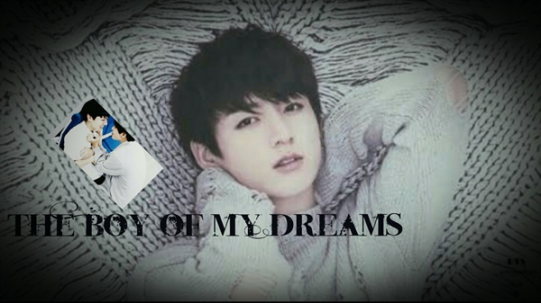 Fanfic / Fanfiction The Boy of my Dream