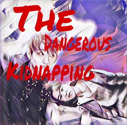 Fanfic / Fanfiction The Dangerous Kidnapping