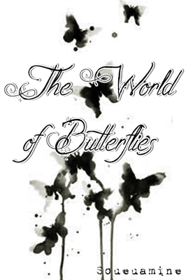 Fanfic / Fanfiction The World of Butterflies