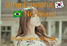 Fanfic / Fanfiction Uma Coreana no Brasil / BTS