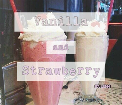 Fanfic / Fanfiction Vanilla and Strawberry