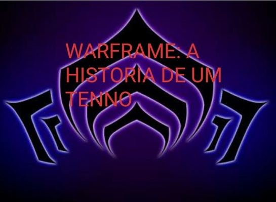 Fanfic / Fanfiction Warframe a história de um tenno.