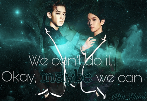 Fanfic / Fanfiction We can't do it... Okay, maybe we can - (ChanBaek) (ABO)