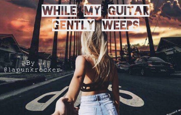 Fanfic / Fanfiction While My Guitar Gently Weeps - Reescrita