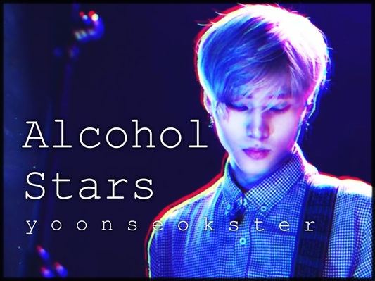 Fanfic / Fanfiction Alcohol Stars • [Jaehyungparkian]