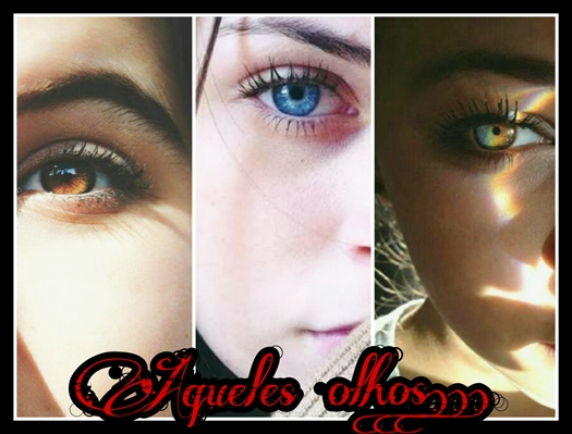 Fanfic / Fanfiction Aqueles olhos...