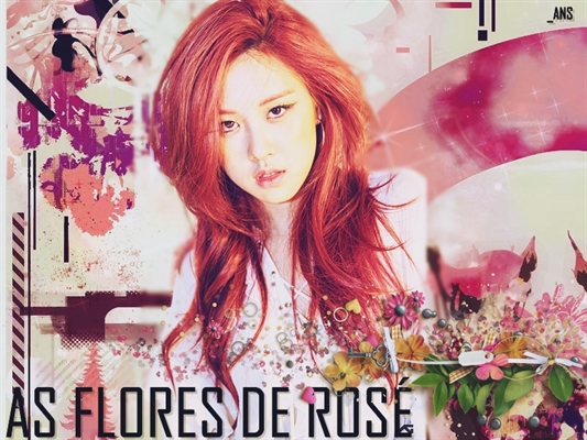 Fanfic / Fanfiction As flores de Rosé