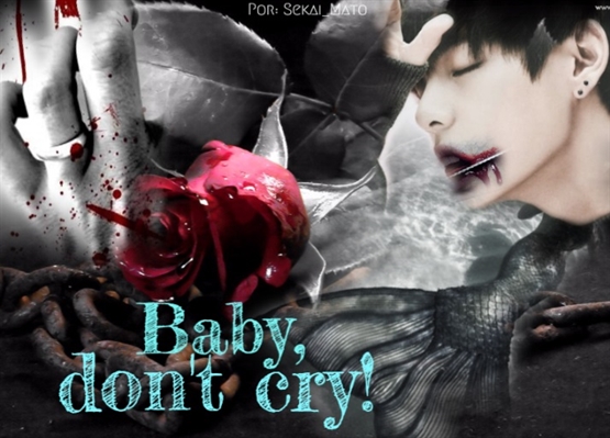 Fanfic / Fanfiction Baby, don't cry!
