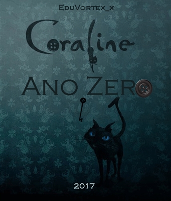 Fanfic / Fanfiction Coraline - Ano Zero