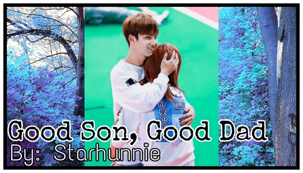 Fanfic / Fanfiction Good Son, Good Dad
