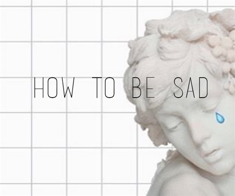 Fanfic / Fanfiction How to be sad