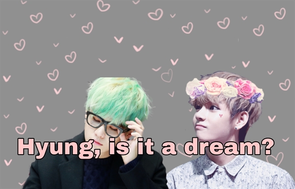 Fanfic / Fanfiction Hyung, is it a dream?