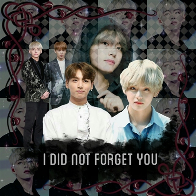 Fanfic / Fanfiction I Did Not Forget You|| Vkook - Taekook
