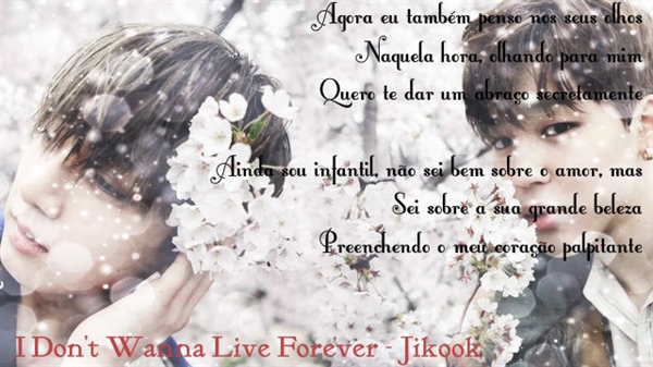 Fanfic / Fanfiction I Don't Wanna Live Forever - Jikook